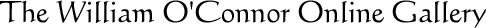The William O'Connor Online Gallery